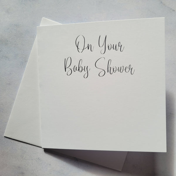 Card blanks and envelopes, 6" square, hot foil printed "On your Baby Shower"