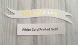 Banners - Happy Birthday Gold print on White Card