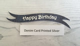 Banners - Happy Birthday Silver print on Denim Card