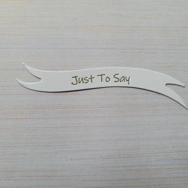 Banners - Just to Say. Silver on White card. Pack of 30