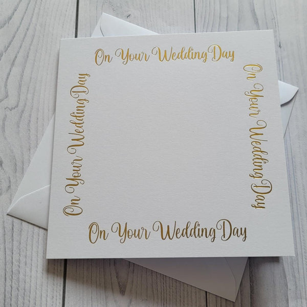 Card blanks and envelopes,6"square, hot foil printed On Your Wedding Day