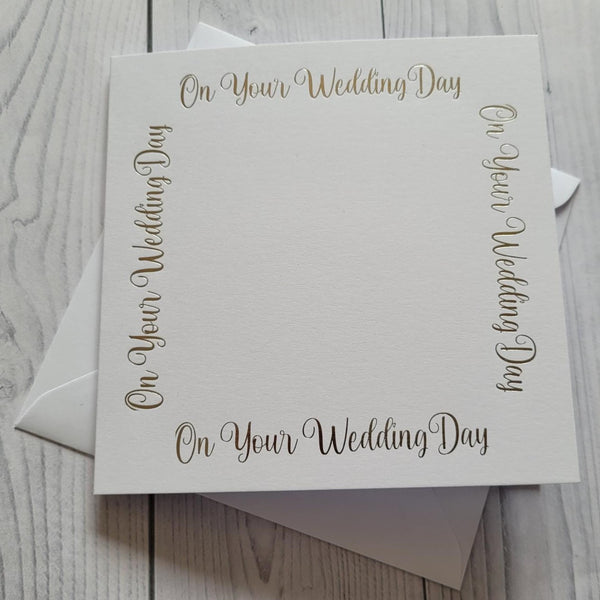 Card blanks and envelopes,6"square, hot foil printed On Your Wedding Day